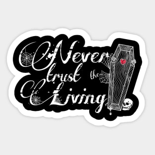 “Never trust the Living” Sticker